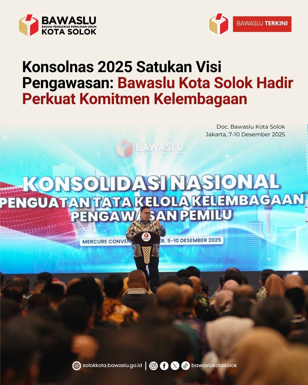 Bawaslu Kota Solok mengikuti Konsolidasi Nasional Penguatan Tata Kelola Kelembagaan Pengawasan Pemilu yang digelar Bawaslu RI pada 7–10 Desember 2025 di Jakarta