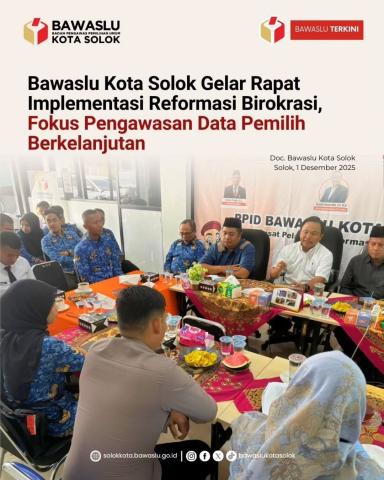 Bawaslu Kota Solok melaksanakan Rapat Implementasi Reformasi Birokrasi dengan fokus pada penguatan pengawasan Pemutakhiran Data Pemilih Berkelanjutan (PDB). Kegiatan ini dihadiri berbagai stakeholder terkait untuk memastikan sinkronisasi data serta meminimalisir kerawanan dalam proses pemutakhiran daftar pemilih