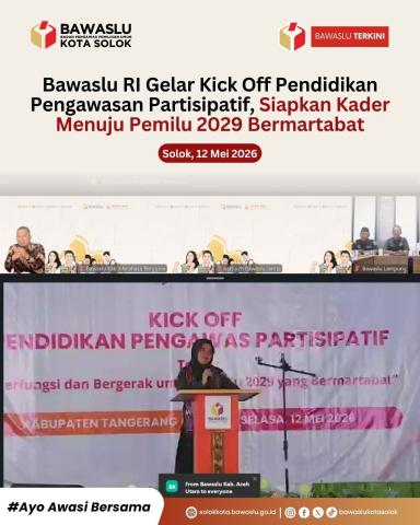 Kick Off Pendidikan Pengawasan Partisipatif dengan tema “Berfungsi dan Bergerak untuk Pemilu 2029 yang Bermartabat” pada Selasa (12/5/2026).