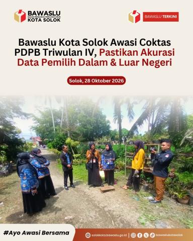 Bawaslu Kota Solok melaksanakan pengawasan  (Coktas) terhadap Pemutakhiran Data Pemilih Berkelanjutan (PDPB) Triwulan IV Tahun 2026, Selasa (27/10/2026).