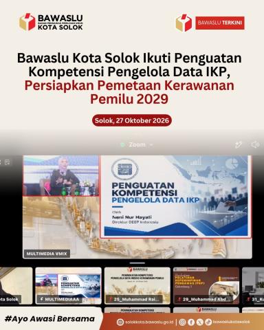 Badan Pengawas Pemilihan Umum (Bawaslu) Kota Solok mengikuti kegiatan Peningkatan Kompetensi Pengelola Data Indeks Kerawanan Pemilu (IKP) yang diselenggarakan Pusat Penelitian, Pengembangan, Pendidikan, dan Pelatihan (Puslitbangdiklat) Bawaslu Republik Indonesia pada 26–28 Oktober 2026.